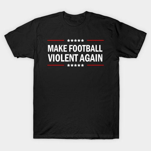 make football violent again white T-Shirt by kulonan_shirt